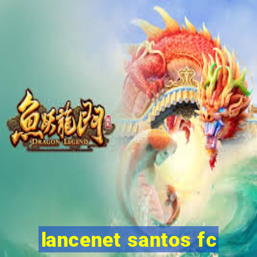 lancenet santos fc